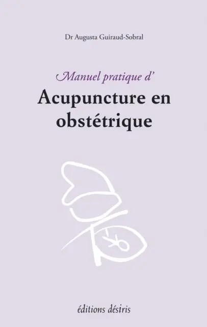 Augusta Guiraud-Sobral, Olivier Gaudant, Mireille Gayet - Manuel pratique d'acupuncture en obstétrique, E-bok. Tillgänglighet: Lägg i varukorg
