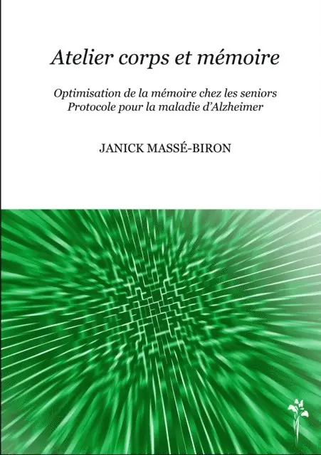 Janick Masse-Biron - Atelier corps et mémoire - Optimisation de la mémoire chez les seniors - Protocole pour la maladie d'Alzheimer, E-bok. Tillgänglighet: Lägg i varukorg
