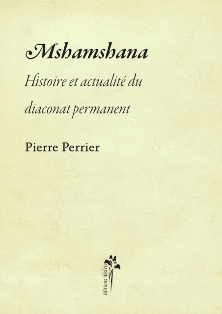 Pierre Perrier - Mshamshana - Histoire et actualité du diaconat permanent, E-bok