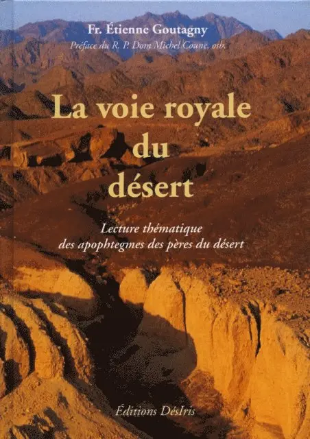 F. Etienne Goutagny - La voie royale du désert - Lecture thématique des apophtegmes des pères du désert, E-bok. Tillgänglighet: Lägg i varukorg