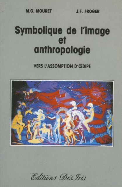 Jean-Francois Froger, Michel-Gabriel Mouret - Symbolique de l'image et anthropologie - Suivi d'une étude sur le mythe d'Œdipe, E-bok