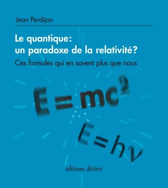 Jean Perdijon - Le quantique : un paradoxe de la relativité ? - Ces formules qui en savent plus que nous, E-bok. Tillgänglighet: Lägg i varukorg