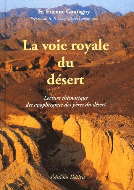 F. Etienne Goutagny - La voie royale du désert - Lecture thématique des apophtegmes des pères du désert, E-bok. Tillgänglighet: Lägg i varukorg