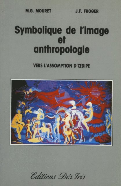 Jean-Francois Froger, Michel-Gabriel Mouret - Symbolique de l'image et anthropologie - Suivi d'une étude sur le mythe d'Œdipe, E-bok