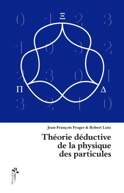 Jean-Francois Froger, Robert Lutz - Théorie déductive de la physique des particules, E-bok
