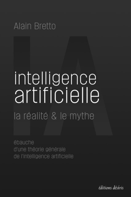 Alain Bretto - Intelligence artificielle : la réalité & le mythe, E-bok. Tillgänglighet: Lägg i varukorg