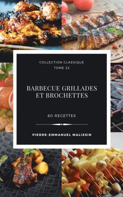 Pierre-Emmanuel Malissin - Barbecue Grillades et Brochettes 60 recettes, E-bok. Tillgänglighet: Lägg i varukorg