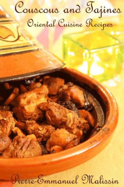 Pierre-Emmanuel Malissin - Couscous and Tajines Oriental Cuisine Recipes, E-bok. Tillgänglighet: Lägg i varukorg