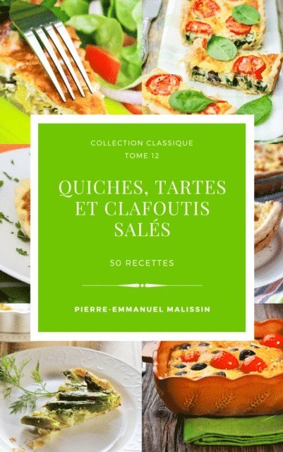Pierre-Emmanuel Malissin - Quiches, Tartes et clafoutis sales 50 recettes, E-bok. Tillgänglighet: Lägg i varukorg