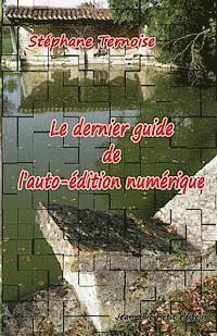 Stephane Ternoise - Le dernier guide de l'auto-édition numérique, Häftad