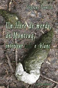 Stephane Ternoise - Un livre de merde, de Montcuq, intérieur noir et blanc, Häftad
