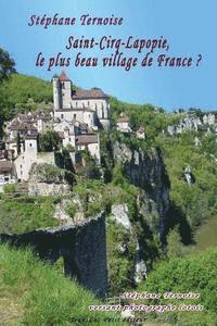 Stéphane Ternoise - Saint-Cirq-Lapopie, le plus beau village de France ?: Stéphane Ternoise versant photographe lotois, Häftad