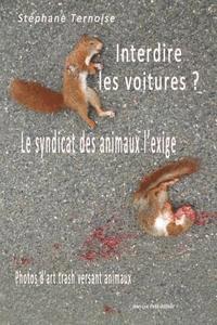 Stéphane Ternoise - Interdire les voitures ? Le syndicat des animaux l'exige: Photos d'art trash versant animaux, Häftad