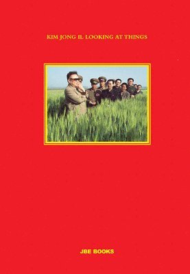 João Rocha - Kim Jong Il Looking at Things, Inbunden. Tillgänglighet: Lägg i varukorg