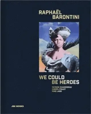 Barontini, Raphael - Raphaël Barontini: We Could Be Heroes, Inbunden. Tillgänglighet: Lägg i varukorg