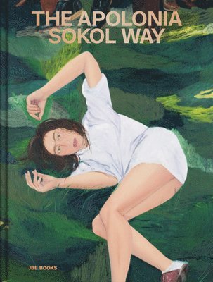 Apolonia Sokol - The Apolonia Sokol Way, Inbunden