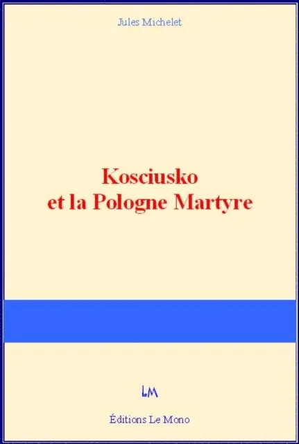 Jules Michelet - Kosciusko et la Pologne Martyre, E-bok. Tillgänglighet: Lägg i varukorg