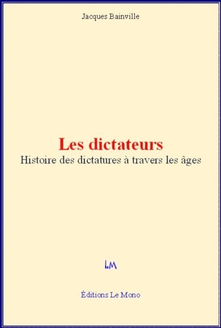 Jacques Bainville - Les dictateurs - Histoire des dictatures à travers les âges, E-bok