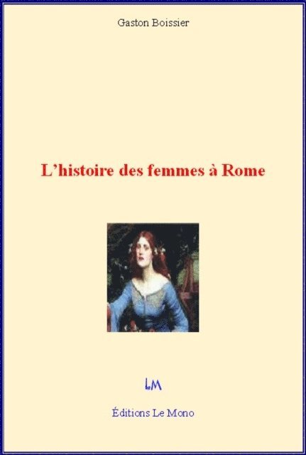 Gaston Boissier - L'histoire des femmes à Rome, E-bok