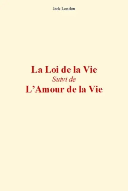 Jack London - La Loi de la Vie (suivi de) L'Amour de la vie, E-bok. Tillgänglighet: Lägg i varukorg