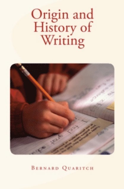 Bernard Quaritch - Origin and History of Writing, E-bok