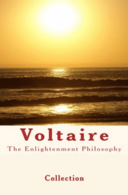 Collection - Enlightenment Philosophy: Voltaire, E-bok