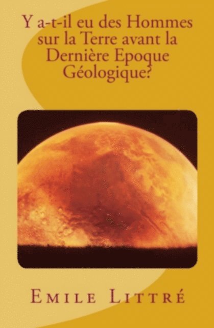 Emile Littre - Y a-t-il eu des Hommes sur la Terre avant la dernière Époque Géologique?, E-bok