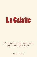 La Galatie: L'histoire des Gaulois en Aise Mineure
