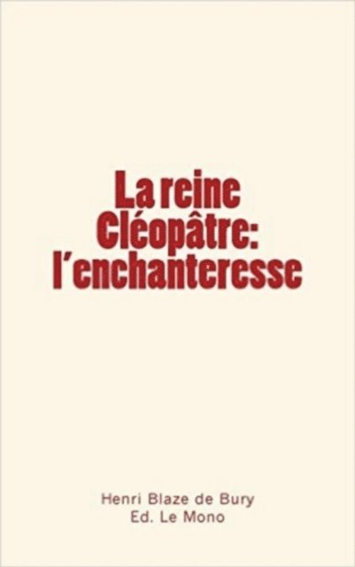 Henri Blaze de Bury - La reine Cléopâtre, E-bok