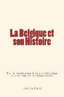 Louis De Carne - La Belgique et son Histoire: De la révolution à la constitution d'une nation indépendante, Häftad. Tillgänglighet: Lägg i varukorg