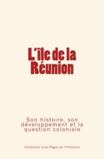 Collection « Les pages de l'histoire » - L'Île de la Réunion, E-bok