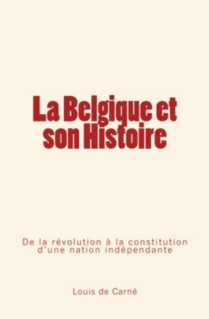Louis de Carne - La Belgique et son Histoire, E-bok. Tillgänglighet: Lägg i varukorg