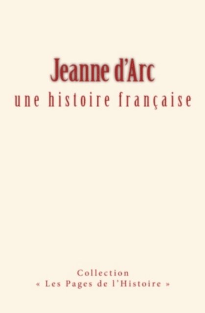 Collection - Jeanne d'arc : une histoire française, E-bok