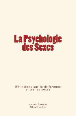 Alfred Fouillee, Herbert Spencer - La Psychologie des Sexes: Réflexions sur la différence entre les sexes, Häftad