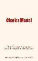 History and Civilization Collection - Charles Martel: the Military Leader and Frankish Defender, Häftad. Tillgänglighet: Lägg i varukorg