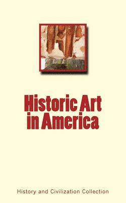 History and Civilization Collection - Historic Art in America, Häftad. Tillgänglighet: Lägg i varukorg