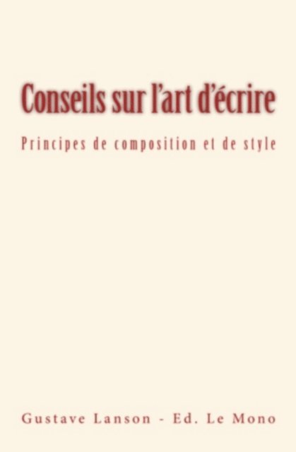 Gustave Lanson - Conseils sur l'art d'écrire, E-bok