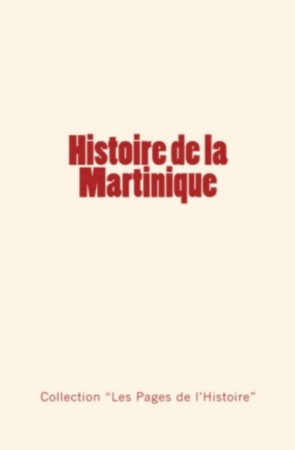 Collection « Les pages de l'histoire » - Histoire de la Martinique, E-bok