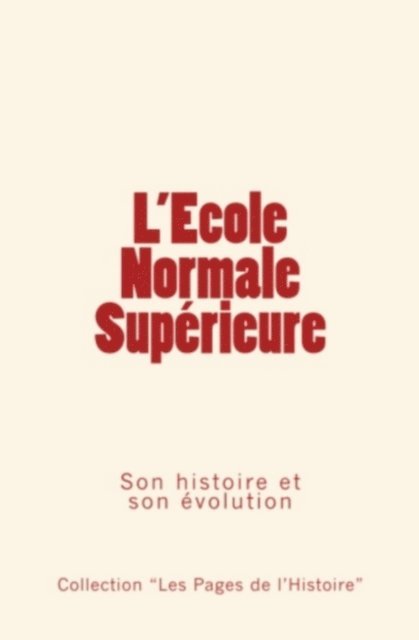 George Perrot, Gustave Lanson, Alfred Mezieres - L'école normale supérieure - son histoire et son évolution, E-bok