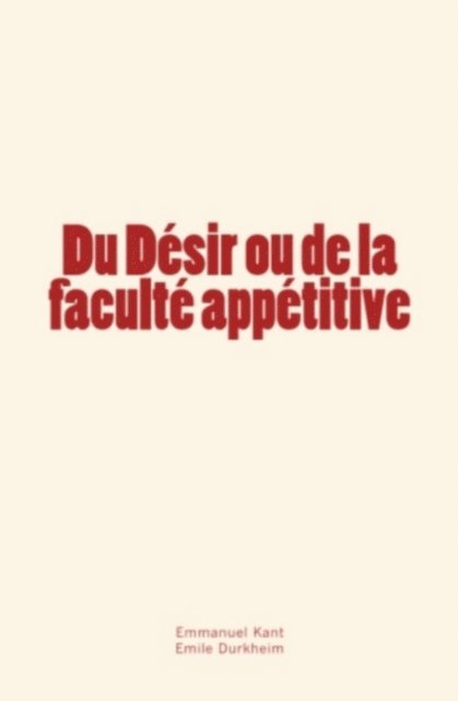 Emile Durkheim, Emmanuel Kant - Du Désir ou de la faculté appétitive, E-bok