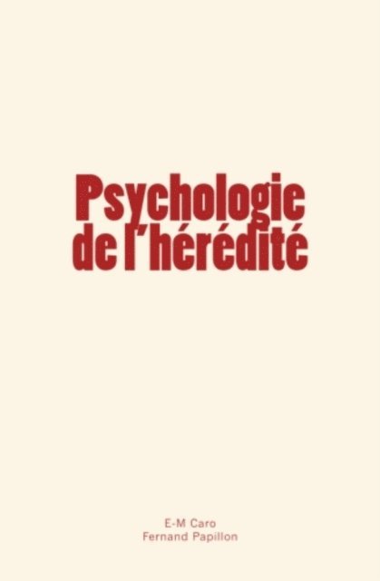 Fernand Papillon, E-M. Caro - Psychologie de l'hérédité, E-bok