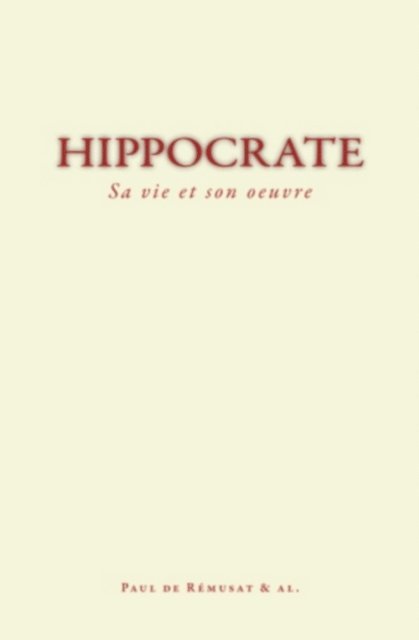 Paul De Remusat, Collection - Hippocrate : Sa vie et son œuvre, E-bok