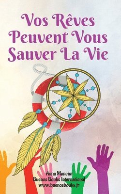 Anna Mancini - Vos Reves Peuvent Vous Sauver la Vie: Comment Et Pourquoi Vos Reves Vous Alertent De Tous Les Dangers, Häftad
