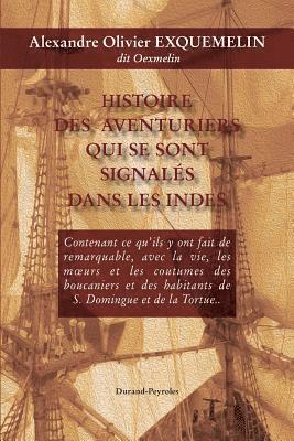 Alexandre Olivier Oexmelin, Patrick Durand-Peyroles - Histoire des aventuriers qui se sont signales dans les Indes - Histoire de la fl, Häftad