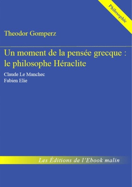 Theodor GOMPERZ - Un moment de la pensée grecque : le philosophe Héraclite - édition enrichie, E-bok