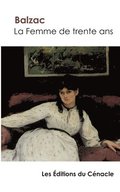 La Femme de trente ans de Balzac (edition enrichie)