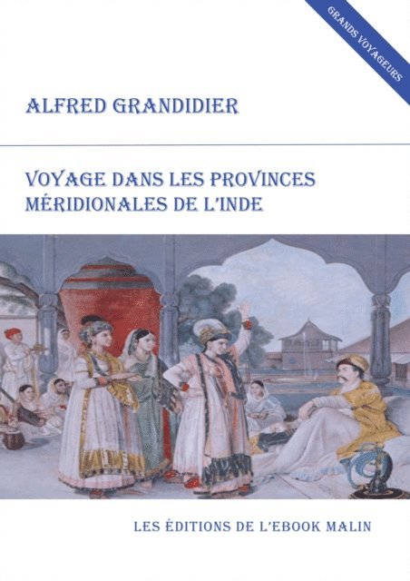 Alfred Grandidier - Voyage dans les provinces méridionales de L'Inde (édition enrichie), E-bok