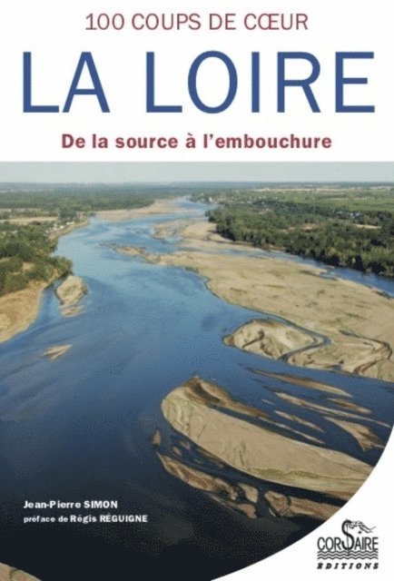 Jean-Pierre Simon - La Loire, cent coups de cœur, E-bok