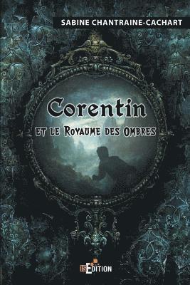 Sabine Chantraine-Cachart - Corentin et le Royaume des Ombres, Häftad