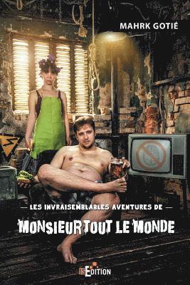 Mahrk Gotié - Les invraisemblables aventures de Monsieur Tout le monde, Häftad